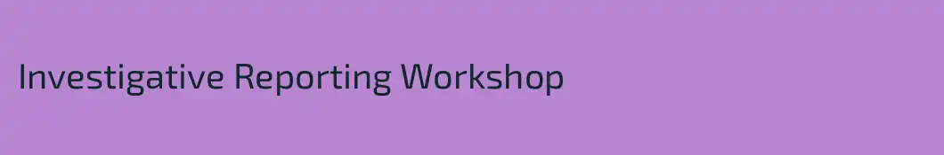 Investigative Reporting Workshop